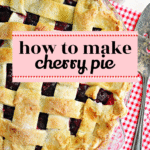 How to Make Cherry Pie