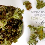 Simple Tips For Light & Crispy Kale Chips Everytime!