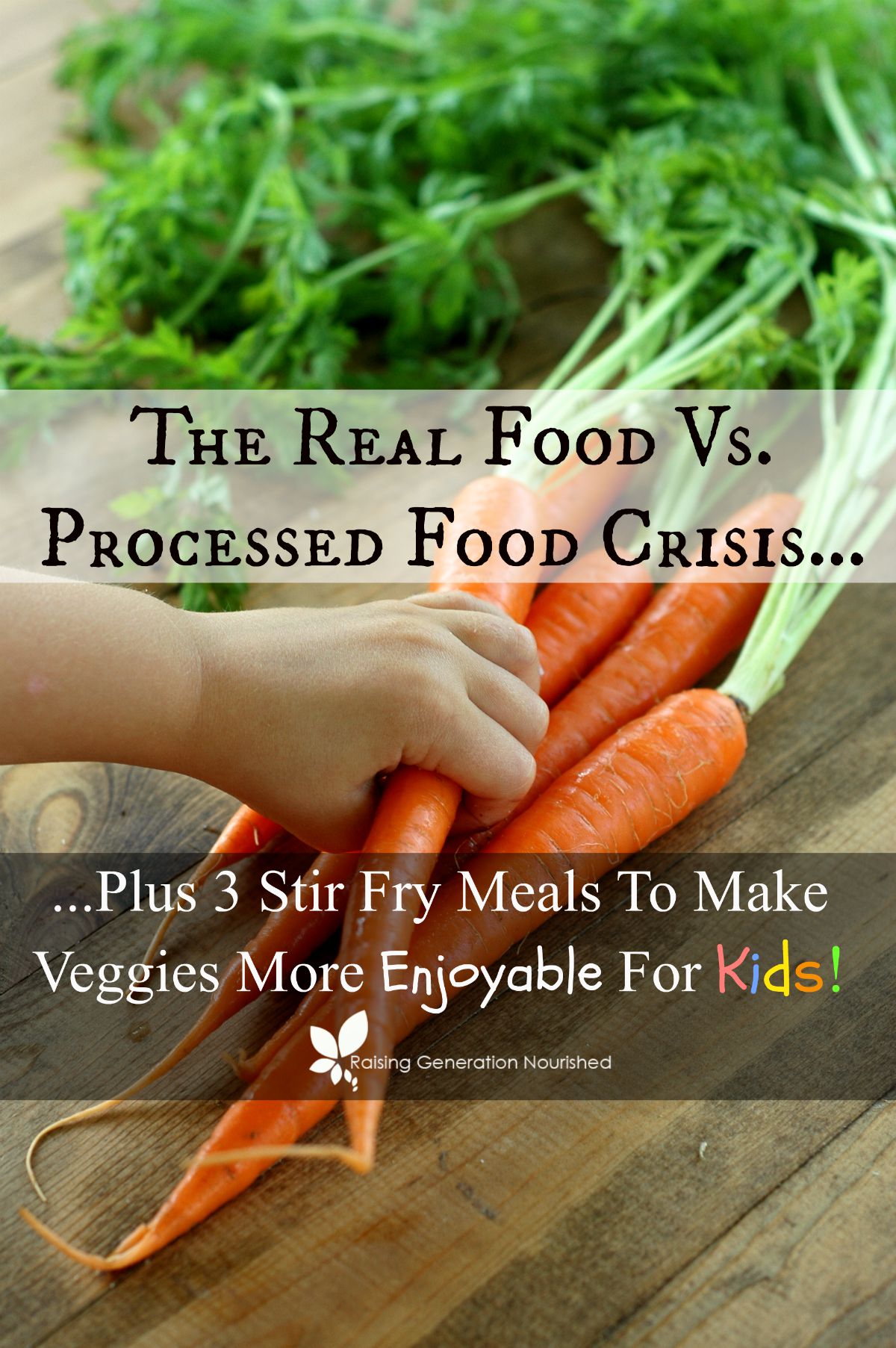 The Real Food Vs. Processed Food Crisis...And 3 Stir Fry Meals That Will Have Your Kids Gladly Eating Their Veggies!