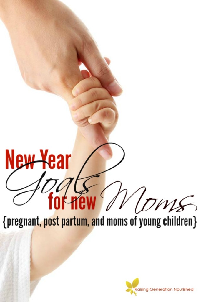 New Year Goals For New Moms :: Thoughts On Taking Better Care of Our Pregnant, Post Partum, and Moms of Young Children