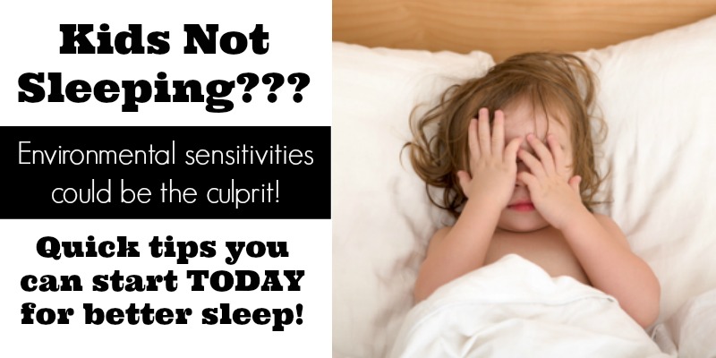 Kids Not Sleeping? Environmental Sensitivities & Toxins Could Be The Culprit!