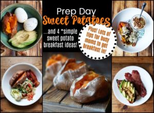 Prep Day Sweet Potatoes and 4 Simple Sweet Potato Breakfast Ideas!