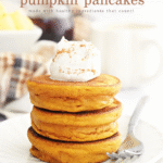 Super Fluffy Blender Batter Pumpkin Pancakes