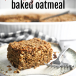 Nutrient Loaded Real Food Brown Sugar Cinnamon Baked Oatmeal