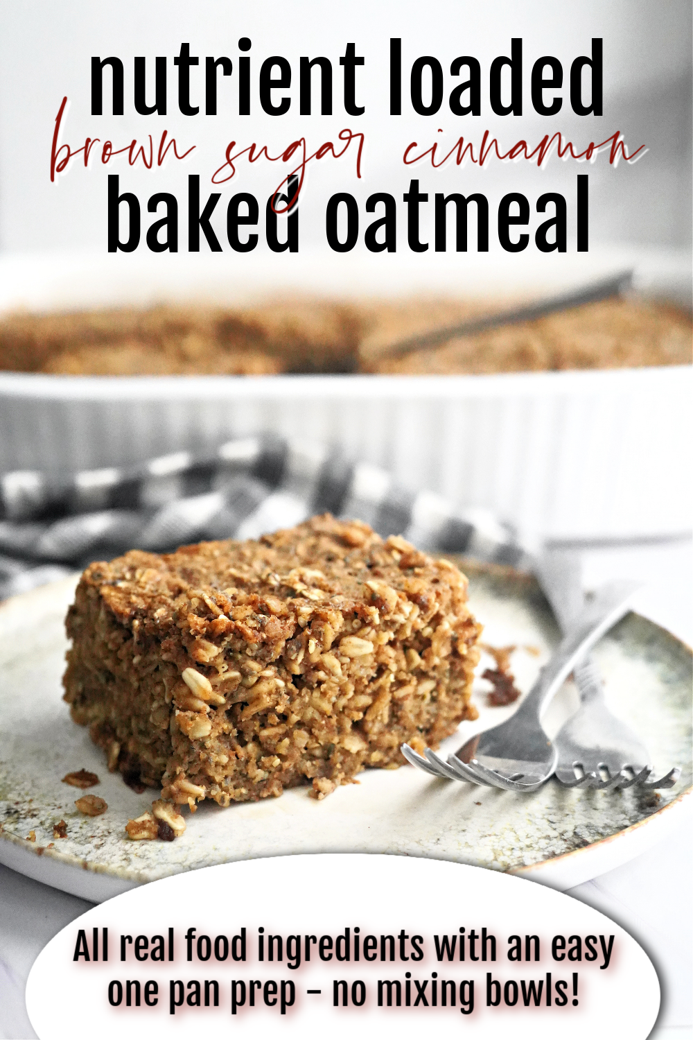Nutrient Loaded Real Food Brown Sugar Cinnamon Baked Oatmeal
