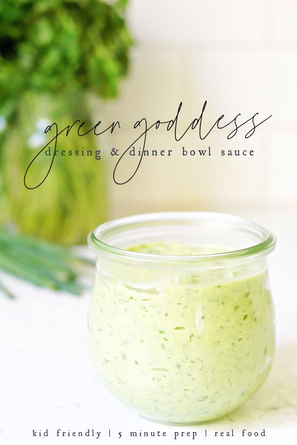 5 Minute Kid Friendly Green Goddess Dressing & Dinner Bowl Sauce