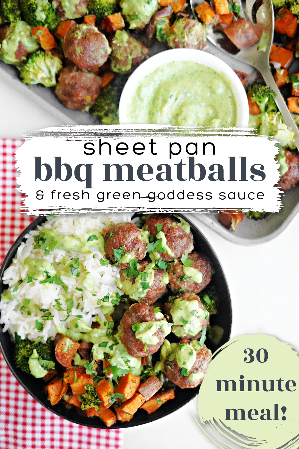 Sheet Pan Dinner BBQ Meatballs & Fresh Green Goddess Sauce